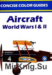 Aircraft of World Wars I & II (Concise Color Guides)