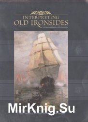 Interpreting Old Ironsides: An Illustrated Guide to the the U.S.S. Constitution