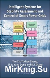 Intelligent Systems for Stability Assessment and Control of Smart Power Grids: Security Analysis, Optimization