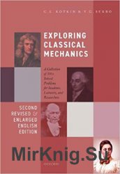 Exploring Classical Mechanics: A Collection of 350+ Solved Problems for Students, Lecturers, and Researchers, Second revised and enlarged English edition