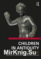 Children in Antiquity: Perspectives and Experiences of Childhood in the Ancient Mediterranean