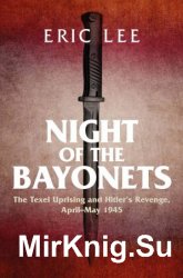 Night of the Bayonets: The Texel Uprising and Hitler's Revenge, AprilMay 1945