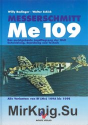 Messerschmitt Me 109: Das meistgebaute Jagdflugzeug der Welt. Entwicklung, Erprobung und Technik