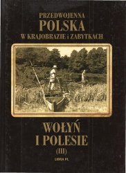 Przedwojenna Polska w krajoobrazie i zabytkach. 03 Wolyn i Polesie