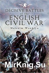 Decisive Battles of the English Civil War