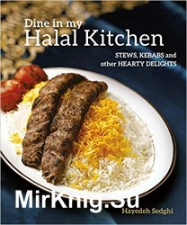 Dine In My Halal Kitchen: Stews, Kebabs and Other Hearty Dis