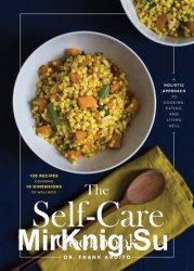 The Self-Care Cookbook: A Holistic Approach to Cooking, Eating, and Living Well
