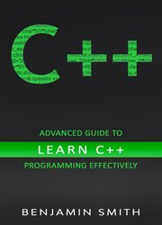 C++: Advanced Guide to Learn C++ Programming Effectively
