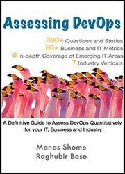 Assessing DevOps: Assess DevOps Quantitatively for your IT, Business and Industry