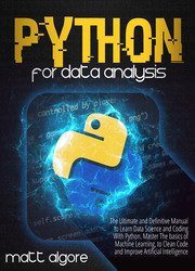 Python For Data Analysis: The Ultimate and Definitive Manual to Learn Data Science and Coding With Python