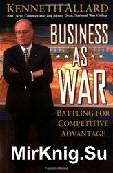 Business as War. Battling for Competitive Advantage