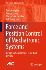 Force and Position Control of Mechatronic Systems: Design and Applications in Medical Devices