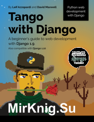 Tango With Django. A beginner's Guide to Web Development with Django 1.9