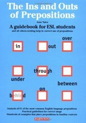 The Ins and Outs of Prepositions. A Guide Book for ESL Students