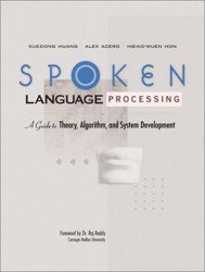 Spoken language processing. A guide to theory, algorithms and system development