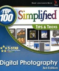 Digital Photography. Top 100 Simplified Tips & Tricks