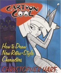 Cartoon Cool. How to Draw the New Retro Characters of Today's Cartoons