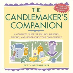 The Candlemaker's Companion: A Complete Guide to Rolling, Pouring, Dipping, and Decorating Your Own Candles