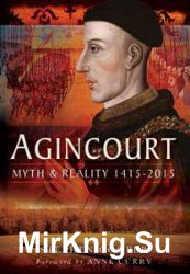 Agincourt: Myth and Reality 1415-2015