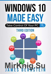 Windows 10 Made Easy: Take Control of Your PC, Third Edition