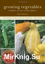 Growing Vegetables West of the Cascades, 6th Edition