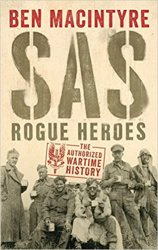 SAS: Rogue Heroes  the Authorized Wartime History