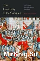 The Continuity of the Conquest: Charlemagne and Anglo-Norman Imperialism