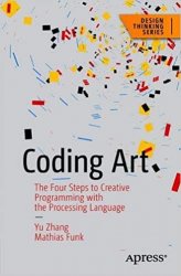 Coding Art: The Four Steps to Creative Programming with the Processing Language