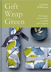 Gift Wrap Green: Techniques for Beautiful, Recyclable Gift Wrapping