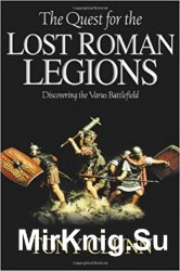 The Quest for the Lost Roman Legions: Discovering the Varus Battlefield
