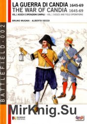 La Guerra di Candia 1645-1669 Volume 1: Assedi e Eperazioni Campali