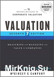 Valuation: Measuring and Managing the Value of Companies, Seventh Edition