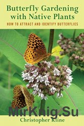 Butterfly gardening with native plants : how to attract and identify butterflies