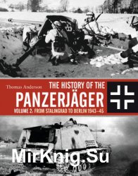 The History of the Panzerjager Volume 2: From Stalingrad to Berlin 1943-1945 (Osprey General Military)