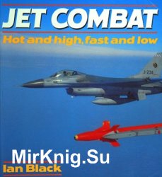 Jet Combat: Hot and High, Fast and Low (Osprey Colour Series)