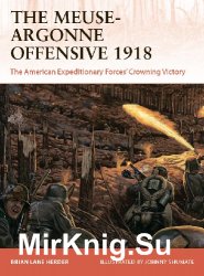 The Meuse-Argonne Offensive 1918 (Osprey Campaign 357)