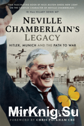 Neville Chamberlain's Legacy: Hitler, Munich and the Path to War