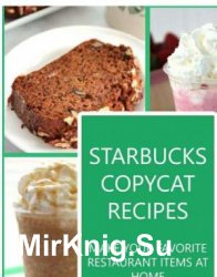 Starbucks Copycat Recipes Make Your Favorite Restaurant Items at Home