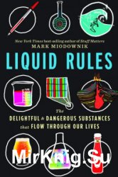 Liquid Rules: The Delightful and Dangerous Substances That Flow Through Our Lives