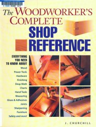 The Woodworker's Complete Shop Reference (Popular Woodworking)