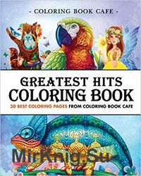Greatest Hits Coloring Book: 30 Best Coloring Pages from Coloring Book Cafe