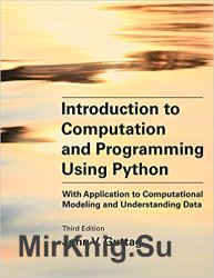 Introduction to Computation and Programming Using Python, third edition: With Application to Computational Modeling and Understanding Data 3rd Edition