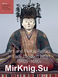 Art and Palace Politics in Early Modern Japan, 1580s-1680s