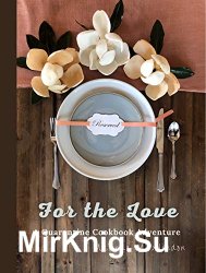 For The Love Cookbook:: A Quarantine Culinary Adventure Bringing Families Together