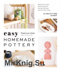 Easy Homemade Pottery: Make Your Own Stylish Decor Using Polymer and Air-Dry Clay