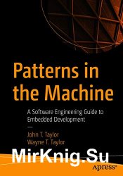 Patterns in the Machine: A Software Engineering Guide to Embedded Development
