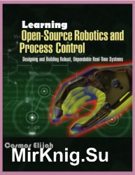 Learning Open-Source Robotics And Process Control: Designing and Building Robust, Dependable Real Time System