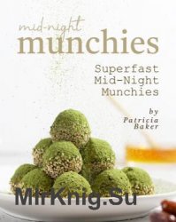 Mid-Night Munchies: Superfast Mid-Night Munchies