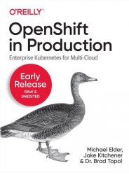 OpenShift in Production: Enterprise Kubernetes for Multi-Cloud (Early Release)
