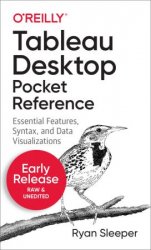 Tableau Desktop Pocket Reference: Essential Features, Syntax, and Data Visualizations (Early Release)